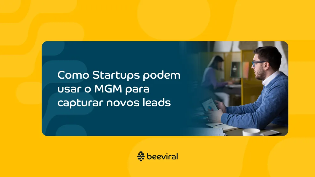 Como Startups podem usar o MGM para capturar novos leads?