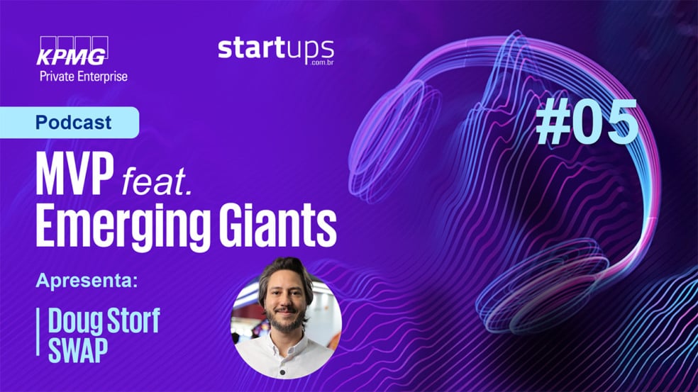 Doug Storf, CEO da Swap, é o convidado do novo MVP Especial feat. Emerging Giants
