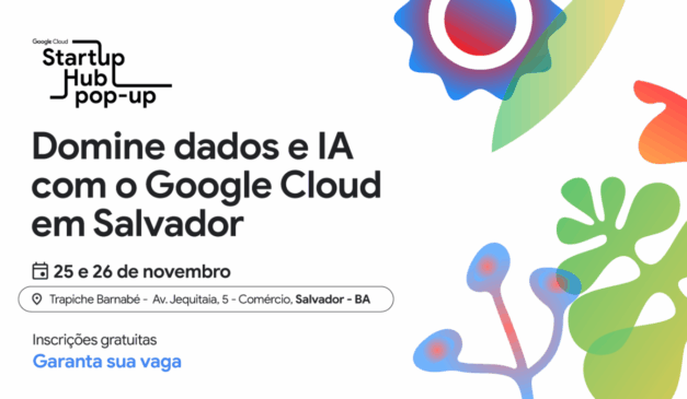 Google Cloud Startup Hub Pop estará em Salvador nos dias 25 e 26 de novembro | Foto: Google