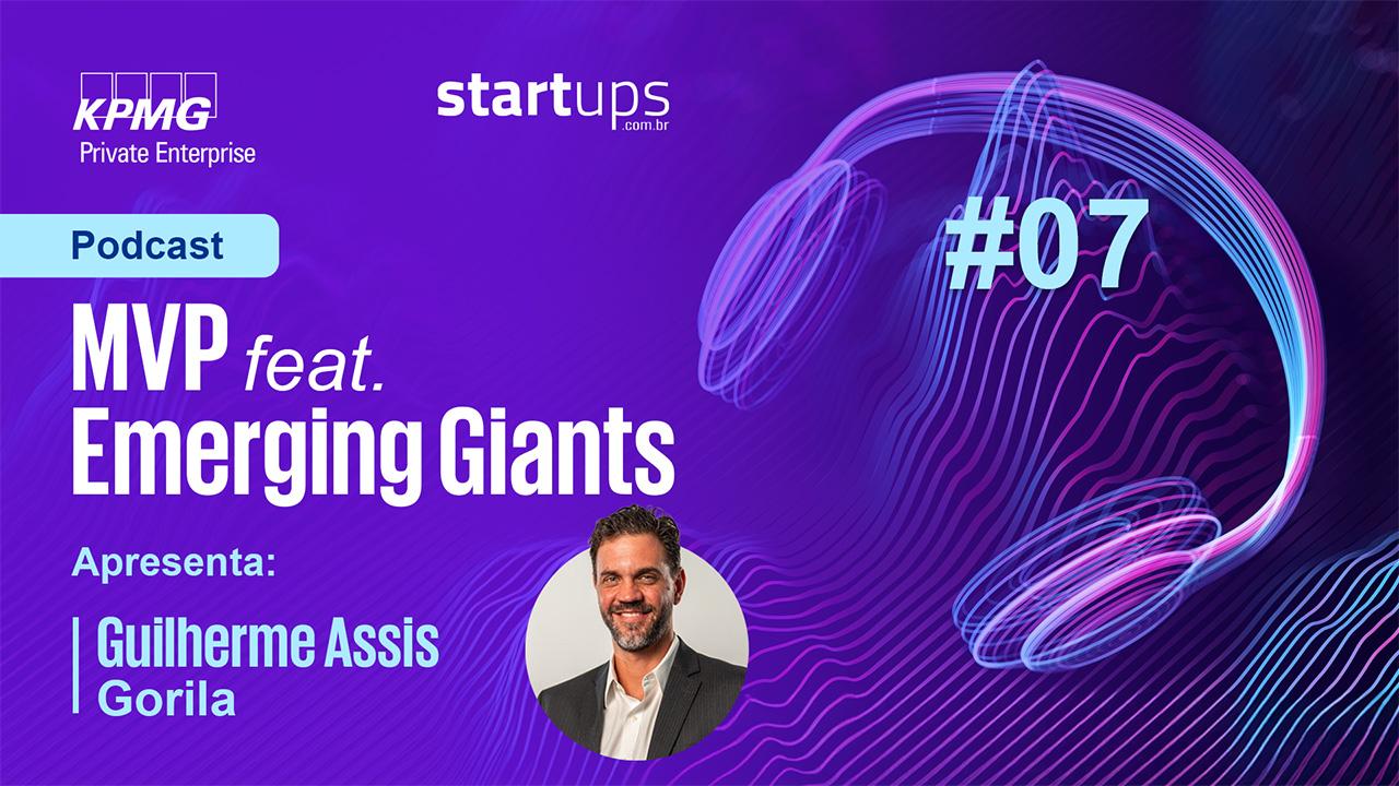 Podcast MVP: Guilherme Assis, cofundador e CEO da Gorila