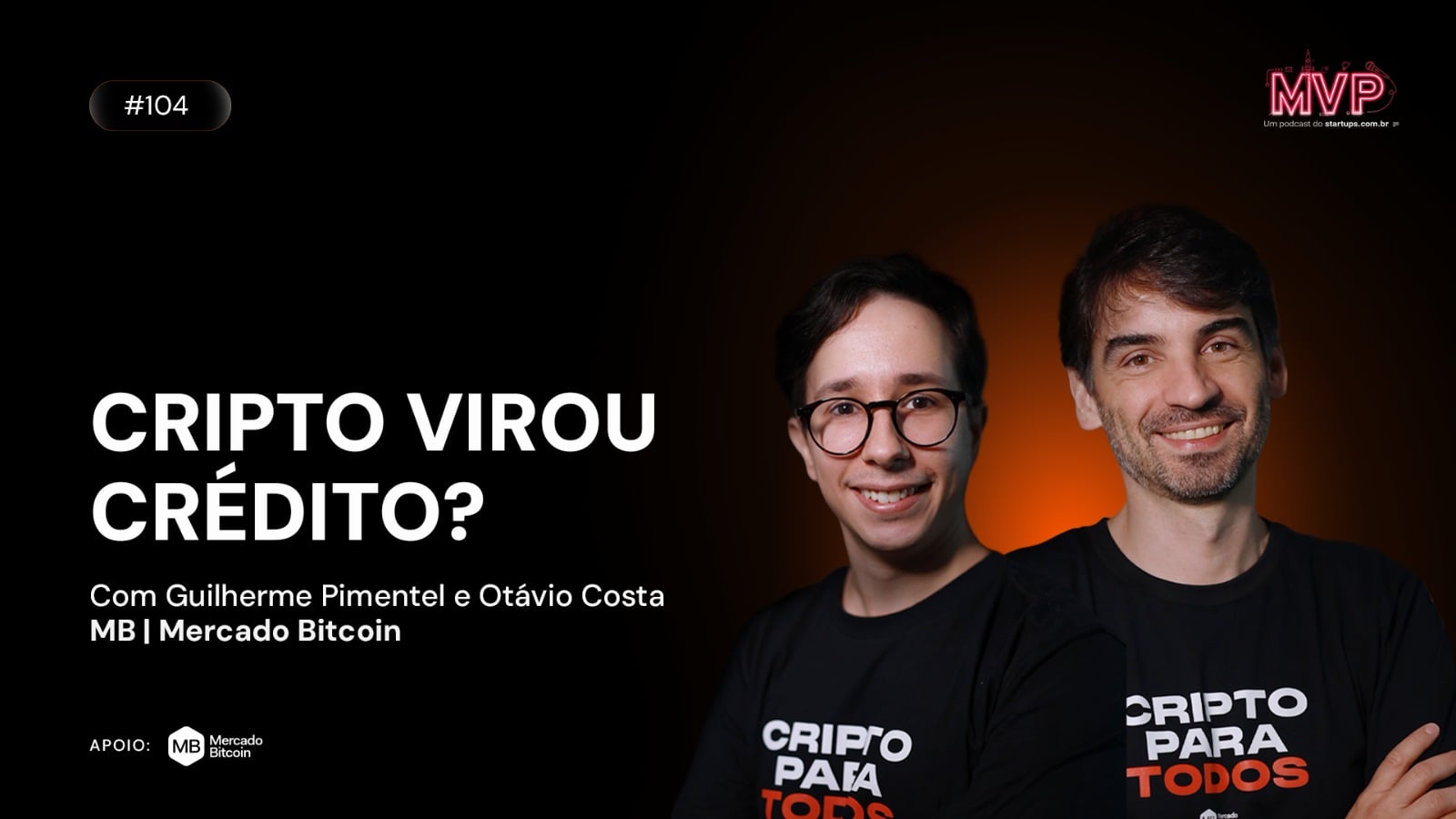 104º episódio do Podcast MVP traz executivos do Mercado Bitcoin para discutir sobre cripto ter entrado no jogo do crédito